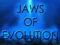 Jaws of Evolution